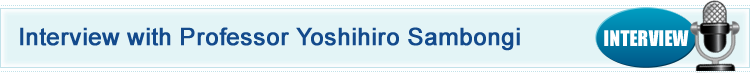 Interview with Professor Yoshihiro Sambongi