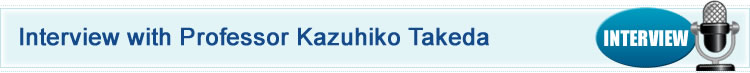 Interview with Professor Kazuhiko Takeda